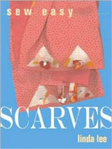 Sew Easy Scarves - Linda Lee