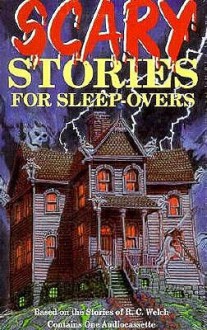 Scary Stories for Sleep-Overs - R.C. Welch, Boyd Gaines