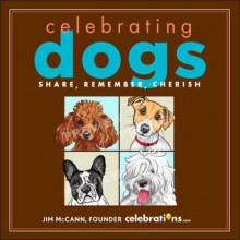 Celebrating Dogs - Jim McCann