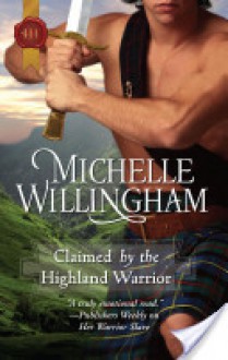 Claimed by the Highland Warrior - Michelle Willingham