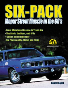 Six-Pack: Mopar Street Muscle in the 60's - Robert Genat