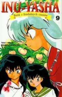 Inu-Yasha. Baśń z feudalnych czasów - tom 9 - Rumiko Takahashi