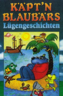 Käpt'n Blaubärs Lügengeschichten - Walter Moers, Bernhard Lassahn, Matthias Siebert, Karin Schreiner