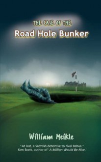 The Case of the Road Hole Bunker - Willie Meikle