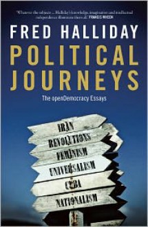 Political Journeys: The openDemocracy Essays - Fred Halliday, Stephen Howe, Stephen Howe