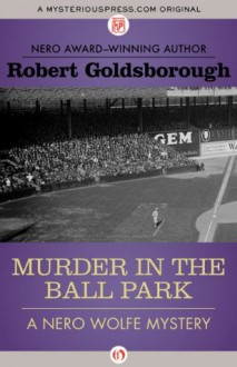 Murder in the Ball Park (The Nero Wolfe Mysteries) - Robert Goldsborough