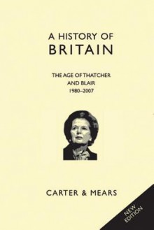 A History of Britain Book X: The Age of Thatcher and Blair, 1980 - 2007 - David Evans