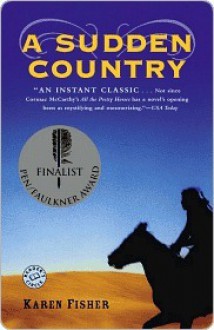 A Sudden Country: A Novel - Karen Fisher