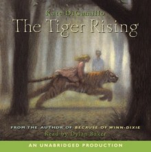 The Tiger Rising - Dylan Baker, Kate DiCamillo