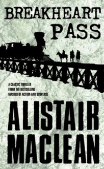 Breakheart Pass - Alistair MacLean