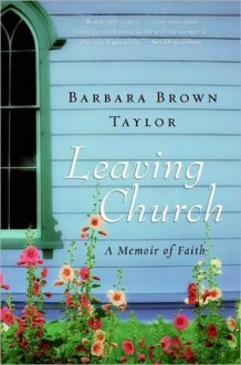 Leaving Church: A Memoir of Faith - Barbara Brown Taylor