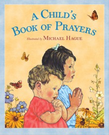 A Child's Book of Prayers - Michael Hague