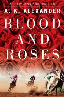 Blood and Roses - A.K. Alexander