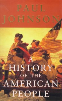 A History of the American People - Paul Johnson