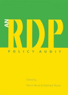 An RDP Policy Audit - Patrick Bond, Meshack Khosa, Yvonne Muthien