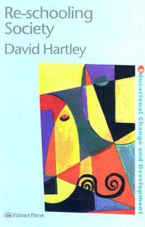 Re-Schooling Society - David Hartley