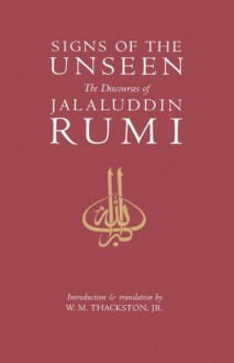 Signs of the Unseen: The Discourses of Jalaluddin Rumi - Rumi, Wheeler M. Thackston