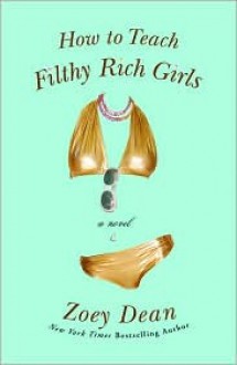 How to Teach Filthy Rich Girls - Zoey Dean