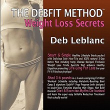 The Debfit Method - Weight Loss Secrets - Deb Leblanc