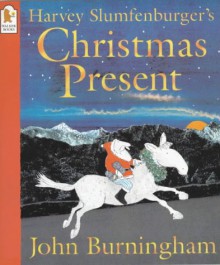 Harvey Slumfenburger's Christmas Present - John Burningham