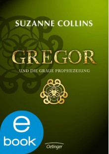 Gregor und die graue Prophezeiung - Sylke Hachmeister, Suzanne Collins