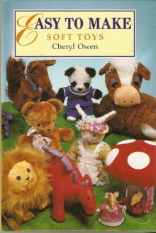 Easy To Make Soft Toys - Cheryl Owen