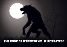 The Book of Werewolves: Illustrated! - Sabine Baring-Gould