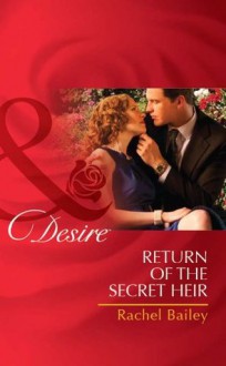 Return of the Secret Heir (Mills & Boon Desire) - Rachel Bailey