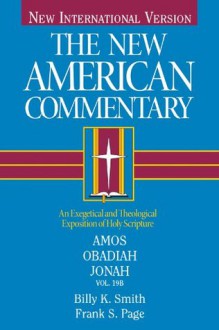 The New American Commentary Volume 19 B - Amos, Obadiah, Jonah - Frank Page, Billy K. Smith