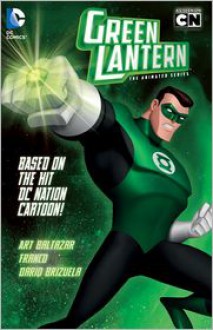 Green Lantern: The Animated Series - Art Baltazar, Franco, Darío Brizuela