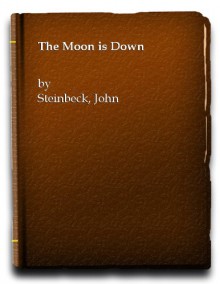 The Moon is Down - John Steinbeck