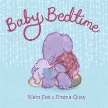 Baby Bedtime - Mem Fox, Emma Quay