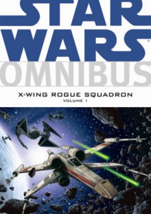 Star Wars Omnibus: X-Wing Rogue Squadron - volume 1 - Michael Stackpole, Mike Baron, Haden Blackman, John Nadeau, Tomás Giorello, Gary Erskine