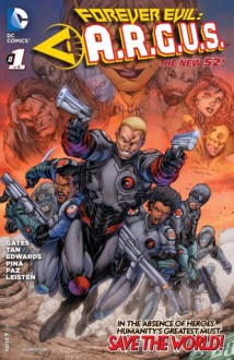 Forever Evil: A.R.G.U.S. #1 - Sterling Gates, Neil Edwards, Javier Pina, Philip Tan, Jay Leisten, Jason Paz, Brett Booth, Andrew Dalhouse, Mark Irwin