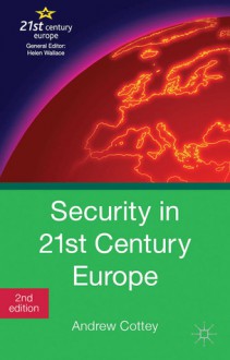 Security in 21st Century Europe - Andrew Cottey