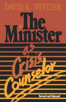 The Minister as Crisis Counselor Revised Edition - David K. Switzer