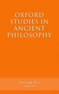 Oxford Studies in Ancient Philosophy: Volume 42 - Brad Inwood