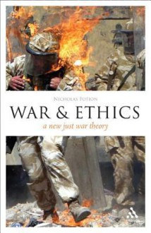 EPZ War and Ethics: A New Just War Theory - Nicholas Fotion