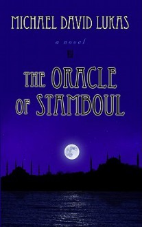 The Oracle of Stamboul - Michael David Lukas