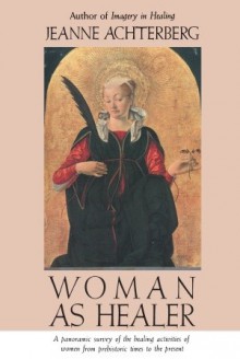 Woman as Healer - Jeanne Achterberg