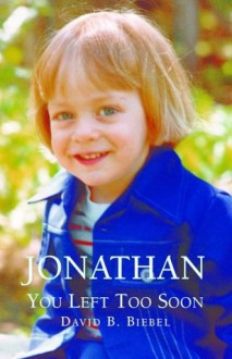 Jonathan: You Left Too Soon - David B. Biebel