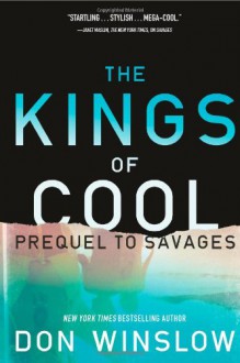 The Kings of Cool: A Prequel to Savages - Don Winslow