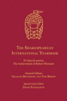 Shakespearean International Yearbook, The: Volume 10: Special Section, the Achievement of Robert Weimann - Graham Bradshaw, Tom Bishop