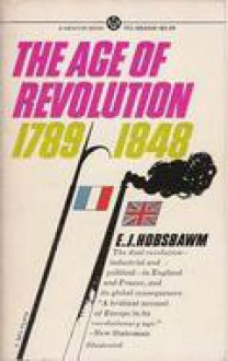 The Age of Revolution 1789-1848 - Eric J. Hobsbawm