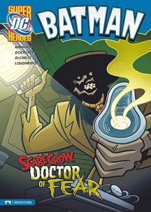 Batman: Scarecrow, Doctor of Fear (DC Super Heroes - Matthew K. Manning, Erik Doescher, Mike DeCarlo, Lee Loughridge