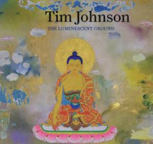 The Luminescent Ground - Tim Johnson