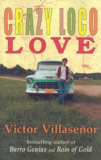 Crazy Loco Love: A Memoir - Victor Villaseñor