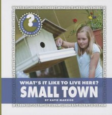 What's It Like to Live Here? Small Town - Katie Marsico