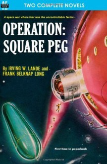 Operation: Square Peg & Enchantress of Venus - Frank Belknap Long, Irving W. Lande, Leigh Brackett