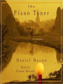 The Piano Tuner: A Novel - Daniel Mason, Graeme Malcolm